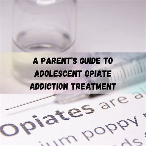 A Parent's Guide to Adolescent Opiate Addiction Treatment