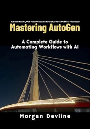 Mastering Autogen: A Complete Guide to Automating Workflows with AI ...