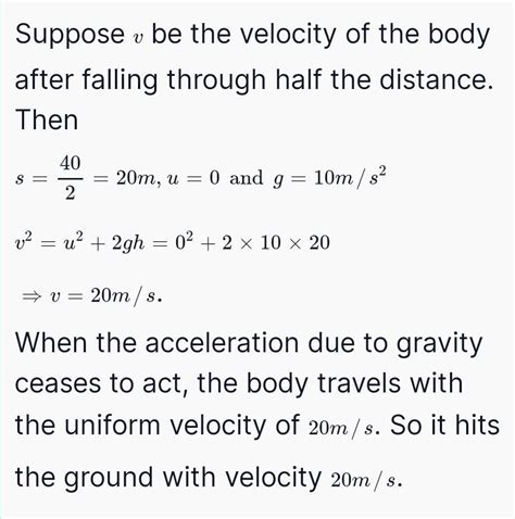 9. A body is dropped from a height of 40 m. After it crosses half ...