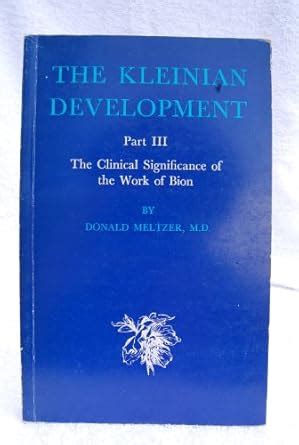 The Clinical Significance of the Work of Bion (Pt. 3) (Kleinian ...