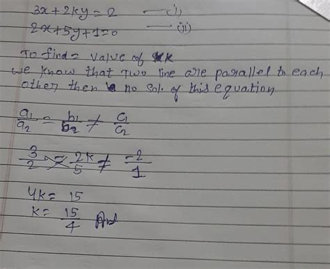 if a pair of linear equation 3x+2ky=2 and 2x+5y+1=0 are parallel to ...