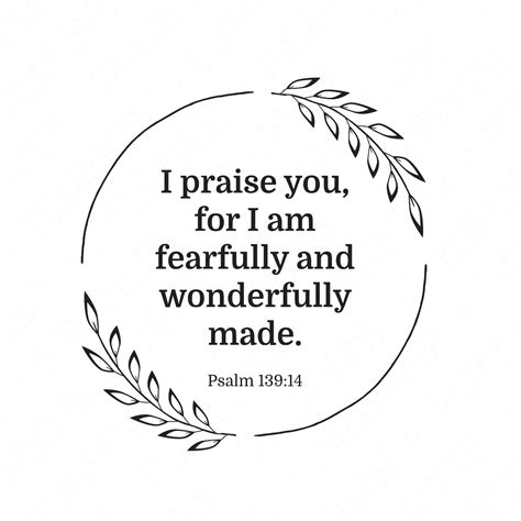 I Praise You for I Am Fearfully and Wonderfully Made Psalm 139:14 ...