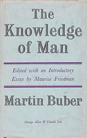 Knowledge of Man: Selected Essays : Buber, Martin, Friedman, M., Smith ...