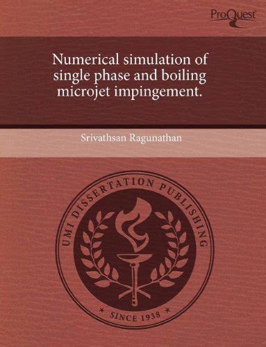Buy Numerical Simulation of Single Phase and Boiling Microjet ...