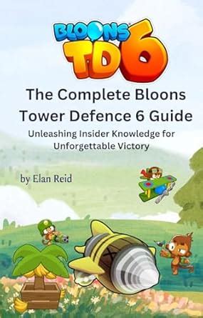 The Complete Bloons Tower Defence 6 Guide: Unleashing Insider Knowledge ...