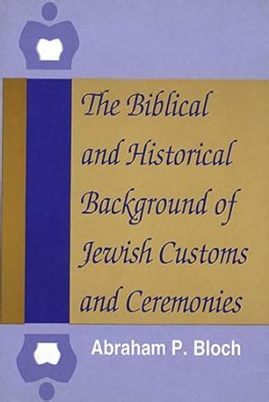 Buy The Biblical and Historical Background of Jewish Customs and ...