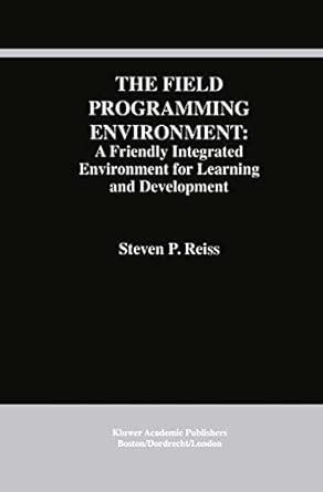The Field Programming Environment: A Friendly Integrated Environment ...