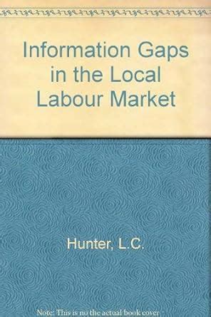 Information Gaps in the Local Labour Market : Hunter, L.C., Senior, G ...