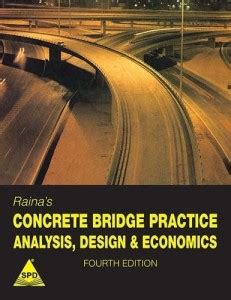 RAINA'S CONCRETE BRIDGE PRACTICE,4/ED :ANALYSIS,DESIGN & ECONOMICS: Buy ...