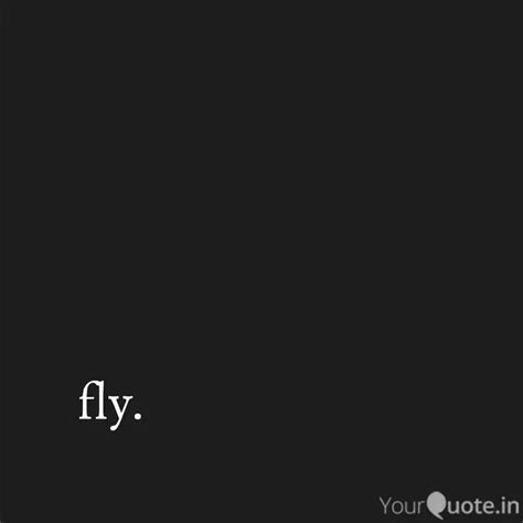 fly. | Quotes & Writings by disha | YourQuote