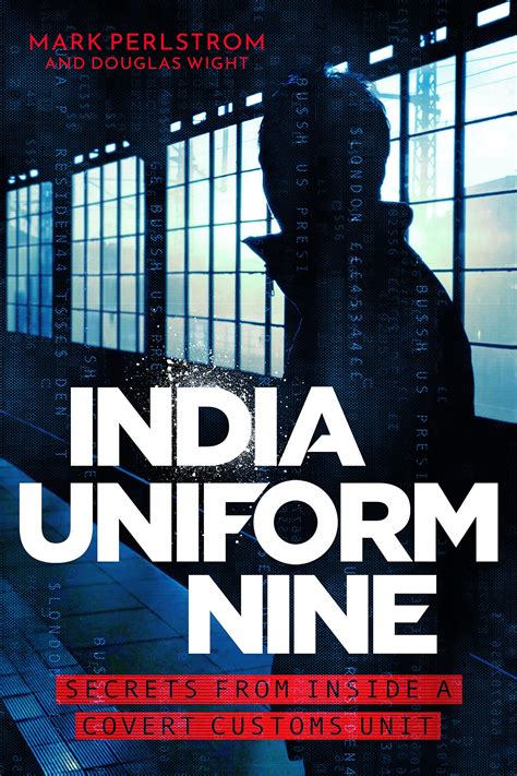 Buy India Uniform Nine: Secrets From Inside a Covert Customs Unit Book ...