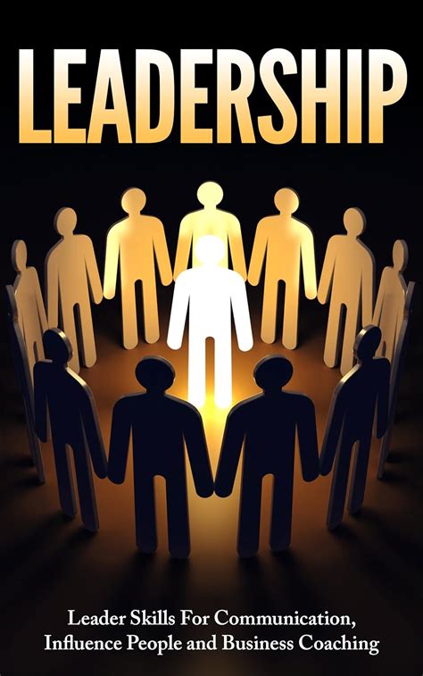 Leadership: Leader Skills For Communication, Influence People and ...