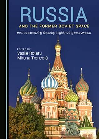 Buy Russia and the Former Soviet Space: Instrumentalizing Security ...