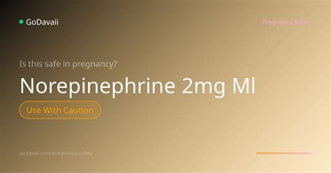 Is Norepinephrine(2mg/ml) Safe During Pregnancy? | GoDavaii