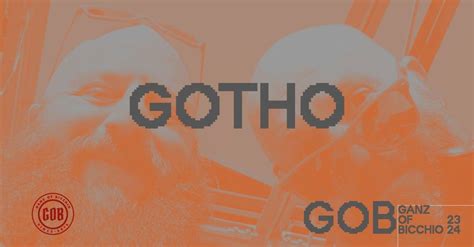 GOTHO @ G.O.B. Ganz Of Bicchio , GOB - Ganz of Bicchio - Circolo ARCI ...