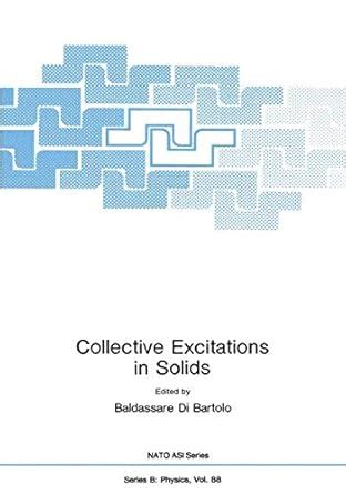 Collective Excitations in Solids: 88 (NATO Science Series B:) : Di ...