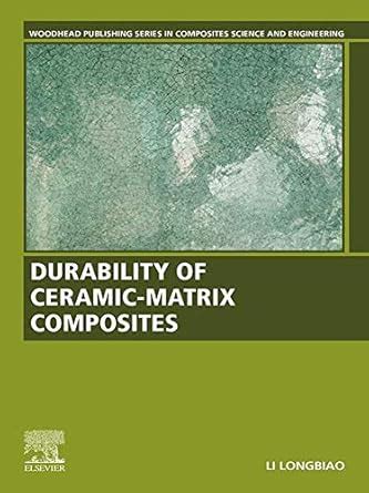 Durability of Ceramic-Matrix Composites (Woodhead Publishing Series in ...
