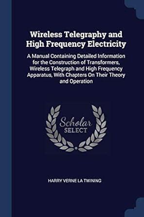 Buy Wireless Telegraphy and High Frequency Electricity: A Manual ...