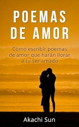 POEMAS DE AMOR: Cómo escribir poemas de amor que harán llorar a tu ser ...