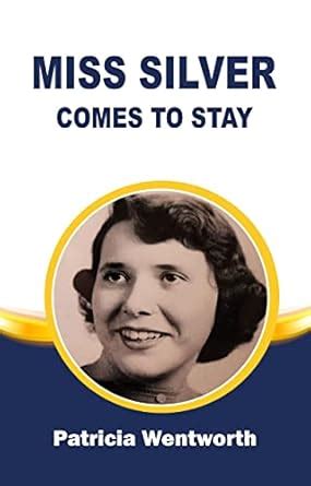 Miss Silver Comes to Stay eBook : Wentworth, Patricia: Amazon.in ...