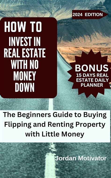 HOW TO INVEST IN REAL ESTATE WITH NO MONEY DOWN: The Beginners Guide to ...
