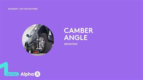 Camber Angle: A Comprehensive Guide - Alpha Car Hire