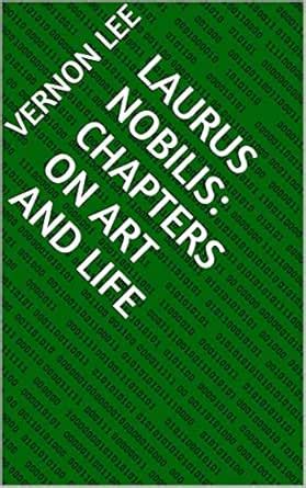 Laurus Nobilis: Chapters on Art and Life eBook : Lee, Vernon: Amazon.in ...