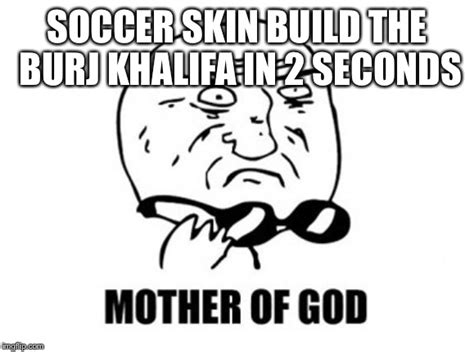 Mother Of God Meme - Imgflip