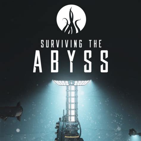 Surviving the Abyss
