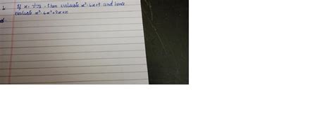 If x= then evaluate x² - 4x + 9 and hence evaluate ³-4x² + 9x + 10 ...