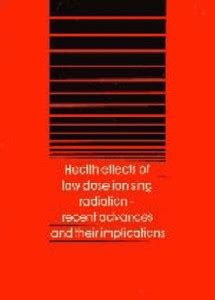 Health Effects of Low-dose Ionizing Radiation: Buy Health Effects of ...