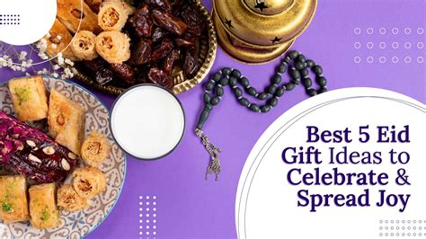 Best 5 Eid Gift Ideas to Celebrate and Spread Joy