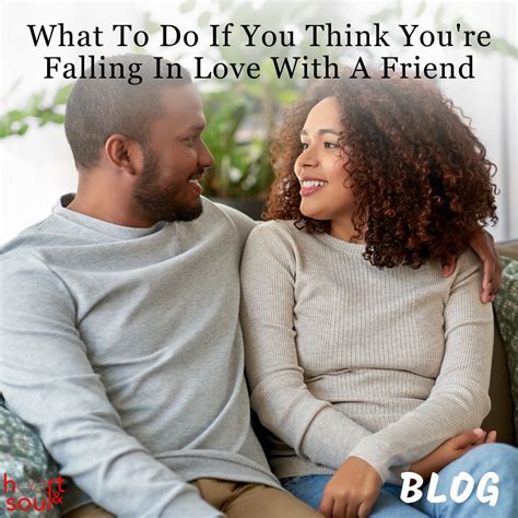 What To Do If You Think You’re Falling In Love With A Friend – Heart & Soul