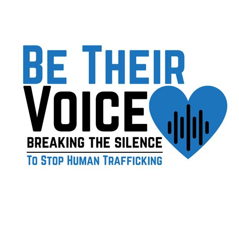 Be Their Voice: Breaking the Silence--To Stop Human Trafficking, First ...