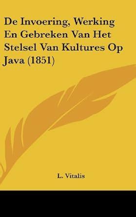 Buy de Invoering, Werking En Gebreken Van Het Stelsel Van Kultures Op ...