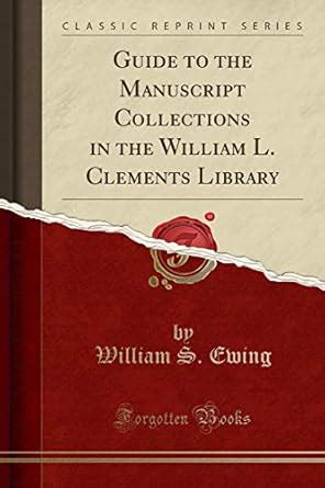 Guide to the Manuscript Collections in the William L. Clements Library ...