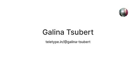 Galina Tsubert — Teletype