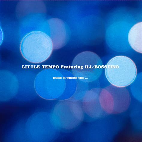 LITTLE TEMPO Featuring ILL-BOSSTINO / HOME IS WHERE THE... (SUNLP-010 ...