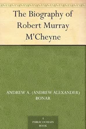 The Biography of Robert Murray M'Cheyne eBook : Bonar, Andrew A ...