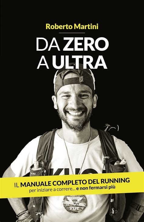 Da Zero a Ultra: Il manuale completo del running (Italian Edition ...