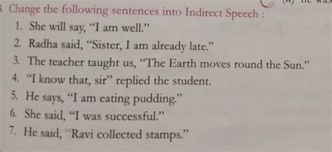 Change the following sentences into Indirect Speech : 1. She will say ...