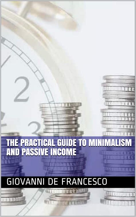 The practical guide to minimalism and passive income by Giovanni De Francesco | Goodreads