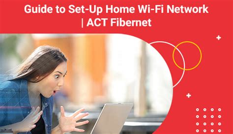 Guide to Set-Up Home Wi-Fi Network | ACT Fibernet
