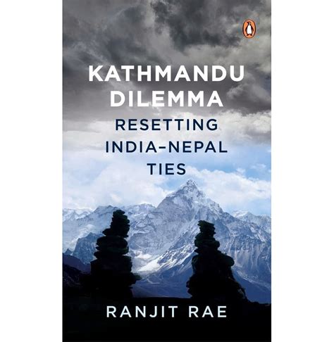 Buy Kathmandu Dilemma: Resetting India Nepal Ties By Ranjit Rae ...