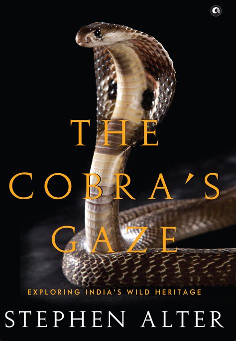 The Cobra’s Gaze: Exploring India’s Wild Heritage | Aleph Book Company