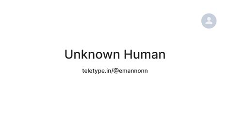Unknown Human — Teletype