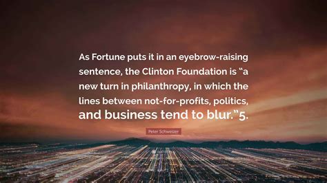 Peter Schweizer Quote: “As Fortune puts it in an eyebrow-raising ...