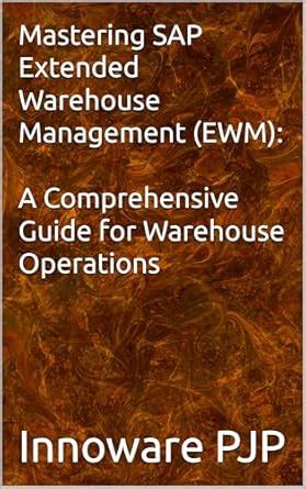 Mastering SAP Extended Warehouse Management (EWM): A Comprehensive ...