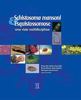 Schistosoma mansoni & Esquistossomose: uma visão multidisciplinar ...