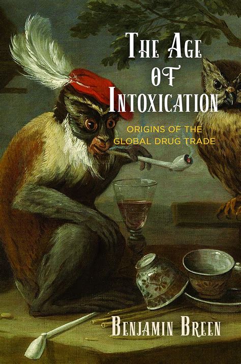 Buy The Age of Intoxication: Origins of the Global Drug Trade (The ...
